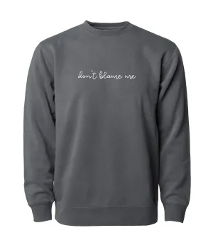 Don't Blame Me Sweatshirt - Grey